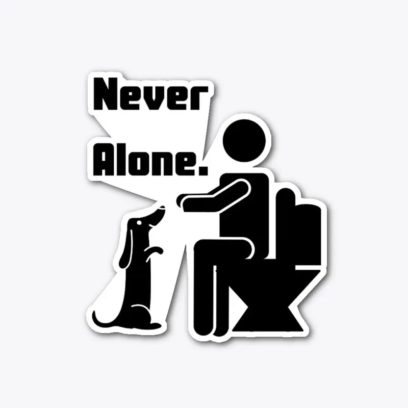 Dachshund- Never Alone- Black Font